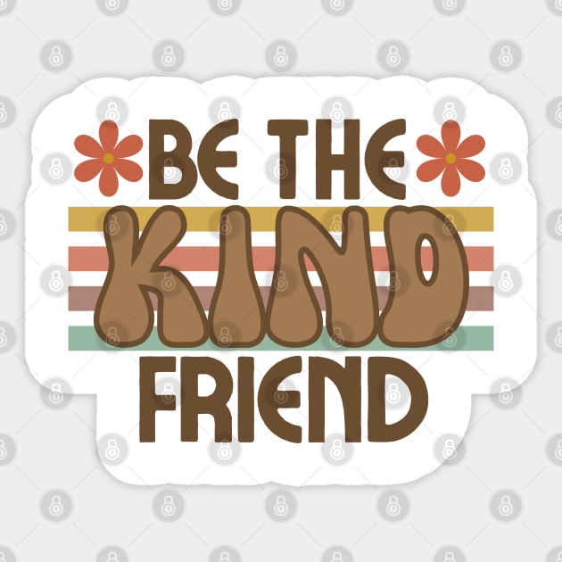 Be The Kind Friend Sticker by Litehouse Tees